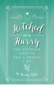 Hitched in a Hurry: The Ultimate How-To for a Speedy "I Do"