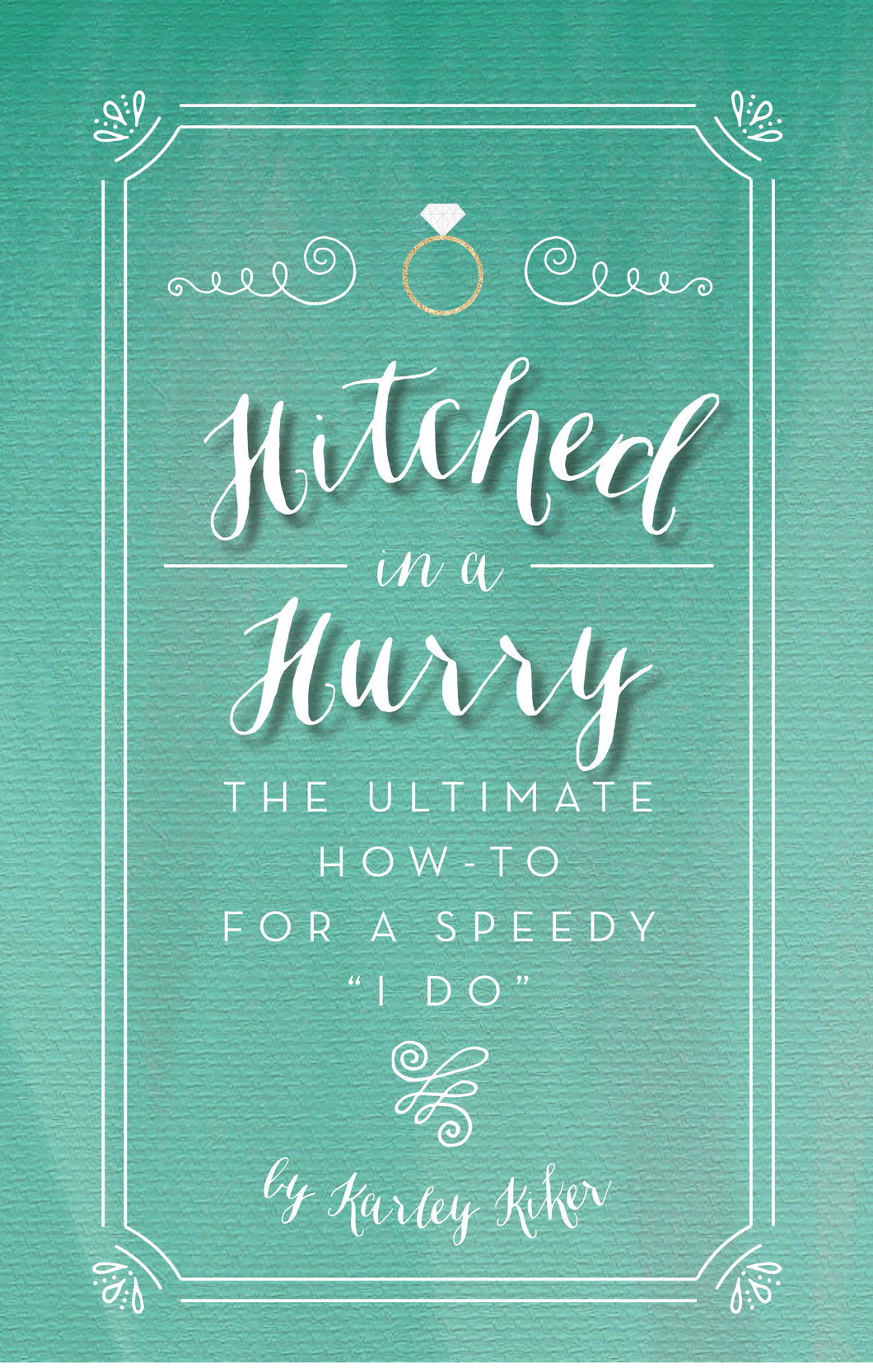 Hitched in a Hurry: The Ultimate How-To for a Speedy 